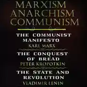 Постер книги Marxism. Anarchism. Communism: The Communist Manifesto, The Conquest of Bread, State and Revolution