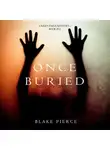 Блейк Пирс - Once Buried
