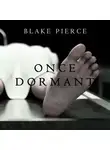 Блейк Пирс - Once Dormant