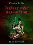 Лавкрафт Говард - Герберт Уэст, реаниматор