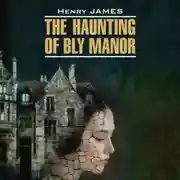 Постер книги The Haunting of Bly Manor / Призраки усадьбы Блай. Книга для чтения на английском языке