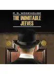 Пелам Гренвилл Вудхаус - Этот неподражаемый Дживс! / The Inimitable Jeeves