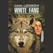 Постер книги White Fang / Белый Клык. Книга для чтения на английском языке