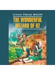 Лаймен Фрэнк Баум - The Wonderful Wizard of Oz / Волшебник из страны Оз