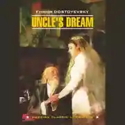 Постер книги Uncle's Dream / Дядюшкин сон