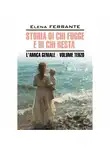 Элена Ферранте - Моя гениальная подруга 3. Те, кто уходит, и те, кто остается / Storia Di Chi Fugge E Di Chi Resta