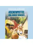 Якоб и Вильгельм Гримм - Золушка и другие сказки / Aschenputtel und Andere Marchen