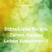 Постер книги Echte Liebe für alle Zeiten. Ewiges Leben zusammen II