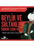 Prof. Dr. Halil İnalcık - Anadolu'da Medeniyetin Hikayesi 13 - Beylik ve Sultanlık Dönemi (1300-1450)