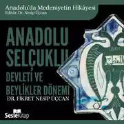 Постер книги Anadolu'da Medeniyetin Hikayesi 8 - Anadolu Selçuklu Devleti ve Beylikler Dönemi Mimarisi