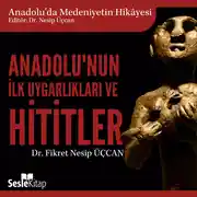 Постер книги Anadolu'da Medeniyetin Hikayesi 1 - Anadolu'nun İlk Uygarlıkları ve Hititler