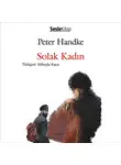 Петер Хандке - Solak Kadın