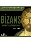 Radi Dikici - Anadolu'da Medeniyetin Hikayesi 4 – Bizans İmparatorluğu Medeniyeti