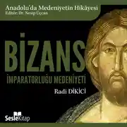 Постер книги Anadolu'da Medeniyetin Hikayesi 4 – Bizans İmparatorluğu Medeniyeti