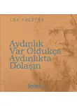 Leo Tolstoy - Aydınlık Var Oldukça Aydınlıkta Dolaşın