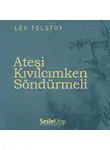 Leo Tolstoy - Ateşi Kıvılcımken Söndürmeli