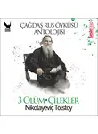 Leo Tolstoy - Çağdaş Rus Öyküleri Antolojisi 4 – Çilekler, Üç Ölüm