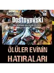 Fyodor Dostoevsky - Halikarnas Balıkçısı Çevirileri 3 – Ölüler Evinin Hatıraları