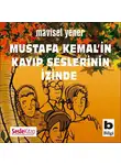 Mavisel Yener - Mustafa Kemal'in Kayıp Seslerinin İzinde