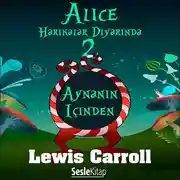 Постер книги Alice Harikalar Diyarında 2 Aynanın İçinden