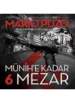 Mario Puzo - Münih'e Kadar 6 Mezar