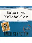 Seyfettin Ömer - Ömer Seyfettin Öyküleri - Bahar ve Kelebekler