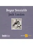 Jack London - Beyaz Sessizlik