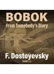 Fyodor Dostoevsky - Bobok From Somebody’s Diary