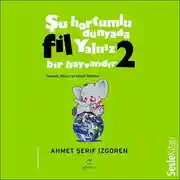 Постер книги Şu Hortumlu Dünyada Fil Yalnız Bir Hayvandır 2