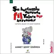Постер книги Şu Hortumlu Dünyada Fil Yalnız Bir Hayvandır 1