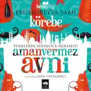 Постер книги Türklerin Sherlock Holmes'ü Amanvermez Avni 5 - Körebe