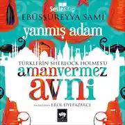 Постер книги Türklerin Sherlock Holmes'ü Amanvermez Avni 1 - Yanmış Adam