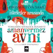 Постер книги Türklerin Sherlock Holmes'ü Amanvermez Avni 10 - İskeletler Arasında