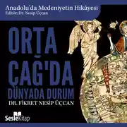Постер книги Anadolu'da Medeniyetin Hikayesi 6 - Orta Çağ'da Dünya