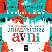 Постер книги Türklerin Sherlock Holmes'ü Amanvermez Avni 2 - Kamelya’nın Ölümü