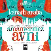 Постер книги Türklerin Sherlock Holmes'ü Amanvermez Avni 3 - Kanatlı Araba