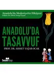Prof. Dr. Ahmet Yaşar Ocak - Anadolu'da Medeniyetin Hikayesi 10 - Anadolu'da Tasavvuf