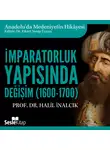 Prof. Dr. Halil İnalcık - Anadolu'da Medeniyetin Hikayesi 16 - İmparatorluk Yapısında Değişim (1600-1700)