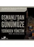 Ruşen Keleş - Anadolu'da Medeniyetin Hikayesi 22 - Osmanlı'dan Günümüze Yerinden Yönetim
