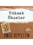 Seyfettin Ömer - Ömer Seyfettin Öyküleri - Yüksek Ökçeler