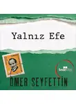 Seyfettin Ömer - Ömer Seyfettin Öyküleri - Yalnız Efe