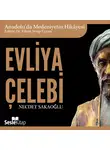 Necdet Sakaoğlu - Anadolu'da Medeniyetin Hikayesi 20 - Evliya Çelebi