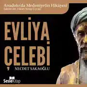 Постер книги Anadolu'da Medeniyetin Hikayesi 20 - Evliya Çelebi