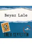 Seyfettin Ömer - Ömer Seyfettin Öyküleri - Beyaz Lale