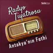 Постер книги Radyo Tiyatrosu – Antakya'nın Fethi