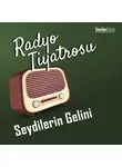 Sebahattin Yaşar - Radyo Tiyatrosu – Seydilerin Gelini