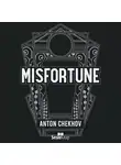 Anton Chekhov - Misfortune