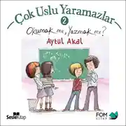 Постер книги Çok Uslu Yaramazlar 2 – Okumak mı, Yazmak mı?