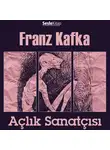 Franz Kafka - Açlık Sanatçısı