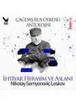 Nikolai Leskov - Çağdaş Rus Öyküleri Antolojisi 8 – İhtiyar Herasim ve Aslanı